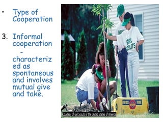 <ul><li>Type of Cooperation </li></ul><ul><li>Informal cooperation </li></ul><ul><li>  - characterized as spontaneous and ...