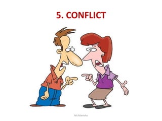 5. CONFLICT
Ms Manisha
 