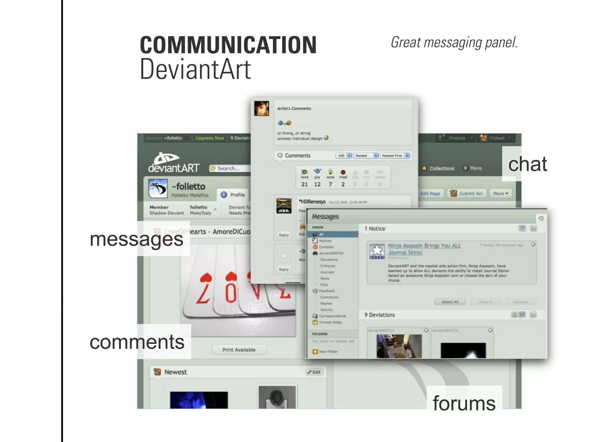 COMMUNICATION
DeviantArt
Great messaging panel.
messages
comments
forums
chat
 