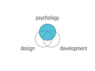 development
design
psychology
 