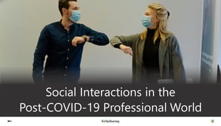 Social Interactions in the
Post-COVID-19 Professional World
 