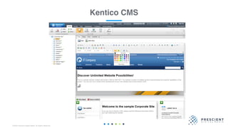 ©2020 Prescient Digital Media. All Rights Reserved.
Kentico CMS
 