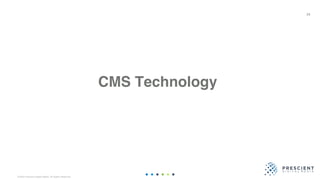 ©2020 Prescient Digital Media. All Rights Reserved.
CMS Technology
34
 
