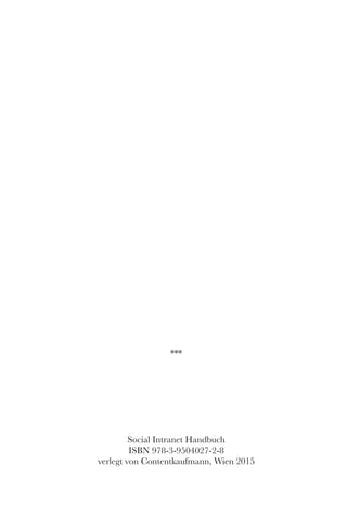 ***
Social Intranet Handbuch
ISBN 978-3-9504027-2-8
verlegt von Contentkaufmann, Wien 2015
 