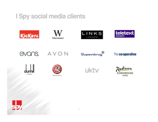 I Spy social media clients




                       1
 