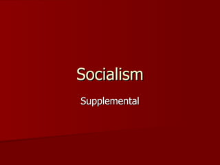 Socialism
Supplemental
 