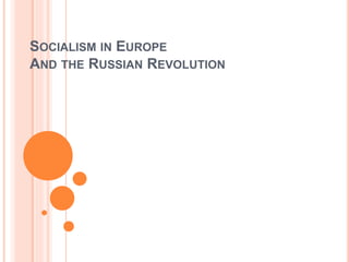 SOCIALISM IN EUROPE
AND THE RUSSIAN REVOLUTION
 