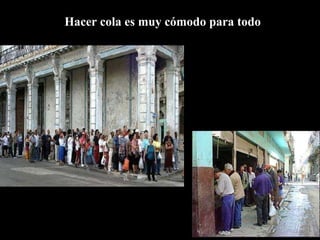 Hacer cola es muy cómodo para todo 