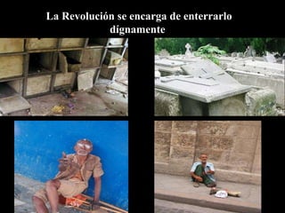 l La Revolución se encarga de enterrarlo dígnamente 