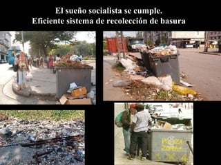 El sueño socialista se cumple. Eficiente sistema de recolección de basura 