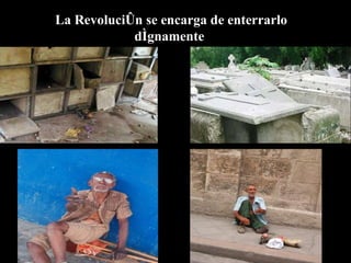 l La Revolución se encarga de enterrarlo dígnamente 