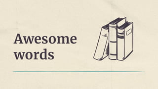Awesome
words
 