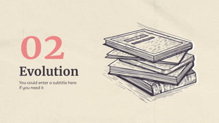 Evolution
02
You could enter a subtitle here
if you need it
 