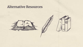Alternative Resources
 