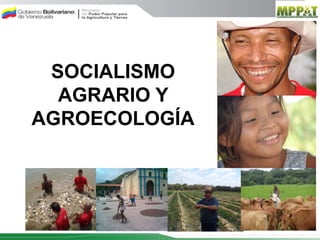 SOCIALISMO
  AGRARIO Y
AGROECOLOGÍA
 