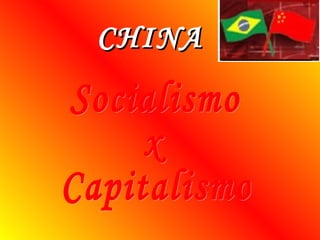 CHINA Socialismo x Capitalismo 