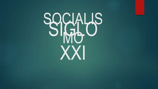 SOCIALIS
MOSIGLO
XXI
 