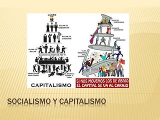 SOCIALISMO Y CAPITALISMO
 
