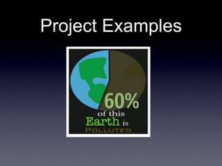 Project Examples
 