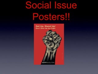 Social Issue
Posters!!
 
