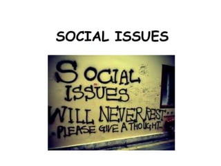 SOCIAL ISSUES
 