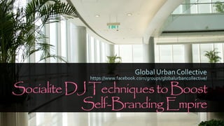 SocialiteDJTechniquestoBoost
Self-BrandingEmpire
 