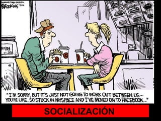 SOCIALIZACIÓN
 