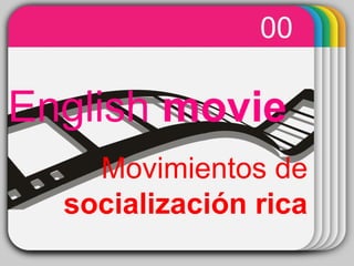 WINTERTemplate
English movie
Movimientos de
socialización rica
00
 