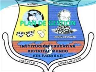INSTITUCIÒN EDUCATIVA DISTRITAL MUNDO BOLIVARIANO 