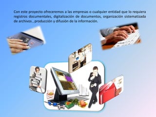  Recopilar y distribuir la información según las necesidades especificas de cada organización.