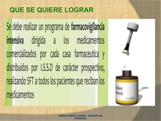 MONICA MIREYA GOMEZ - REGENTE DE
FARMACIA
QUE SE QUIERE LOGRAR
 