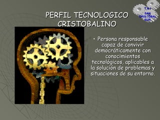 PERFIL TECNOLOGICO CRISTOBALINO ,[object Object],T & I SAN CRISTÓBAL SUR 