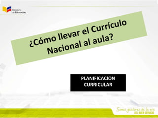 PLANIFICACION
CURRICULAR
 