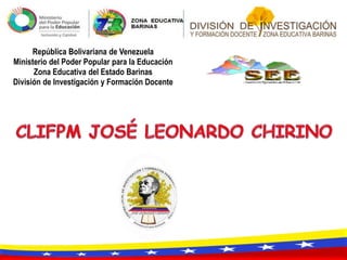 República Bolivariana de Venezuela
Ministerio del Poder Popular para la Educación
Zona Educativa del Estado Barinas
División de Investigación y Formación Docente
 