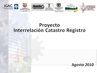 Proyecto  Interrelación Catastro Registro Agosto 2010 