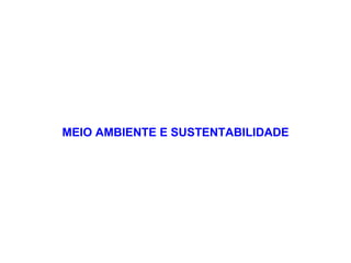 MEIO AMBIENTE E SUSTENTABILIDADE 