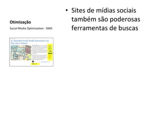 Otimização Sites de mídias sociais também são poderosas ferramentas de buscas Social Media Optimization - SMO 