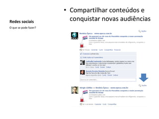 Redes sociais Compartilhar conteúdos e conquistar novas audiências O que se pode fazer? 