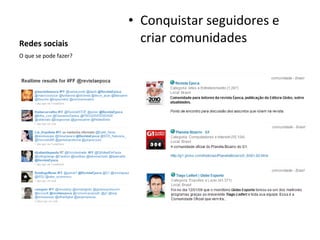 Redes sociais Conquistar seguidores e criar comunidades O que se pode fazer? 