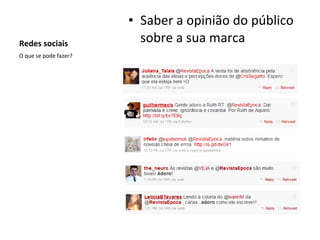 Redes sociais Saber a opinião do público sobre a sua marca O que se pode fazer? 