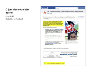 O jornalismo também aderiu Caso da AP Do twitter ao Facebook 