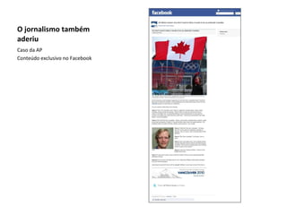 O jornalismo também aderiu Caso da AP Conteúdo exclusivo no Facebook 