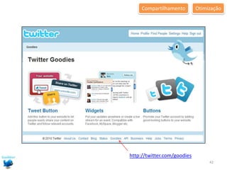 OtimizaçãoCompartilhamentohttp://twitter.com/goodies42