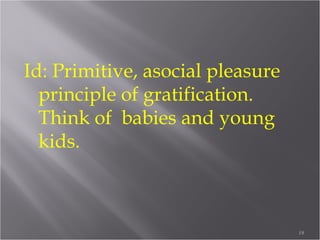 Stages of Development by Freud
 Oral (from birth to 18 months) birth; oral
cavity/breast feeding/sensory pleasure to weaning.
 Anal (18 months to 3 years old) toilet
training/obsession with erogenous zones/can
become anally retentive (OC/authoritarian)
 Phallic (4 to 5 years old) Oedipus and Electra
complex/castration anxiety/then identifies with
father
 Latency (5 Years to puberty) libido goes into non-
sexual pursuits such as school, work, sports, same
sex friendships.
 Genital (from puberty on) returns to sex/adult
sexual relationships.
19
 
