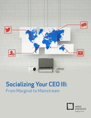 Socializing Your CEO III: From Marginal to Mainstream	 Page 1
SocializingYourCEOIII:
From Marginal to Mainstream
 