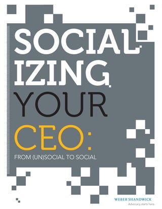 SOCIAL
IZING
YOUR
CEO:
FROm (UN)SOCIAL TO SOCIAL
 
