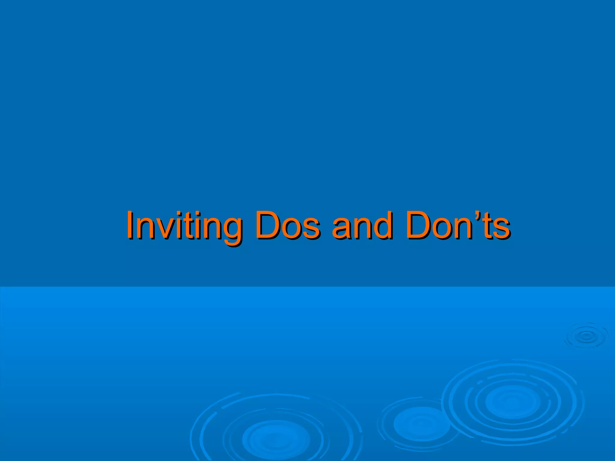Inviting Dos and Don’ts

 