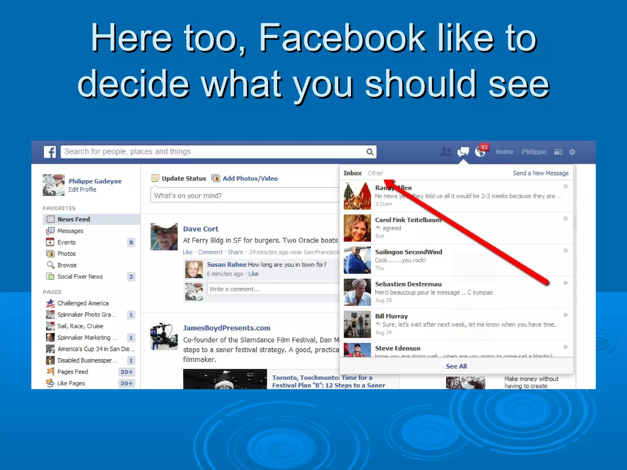 Here too, Facebook like to
decide what you should see

 