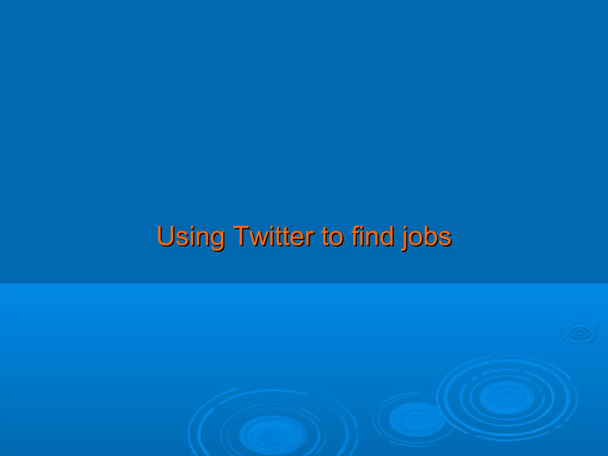 Using Twitter to find jobs

 