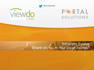 1

#portalview

Intranets Evolve

Where are You in Your Social Journey?

 